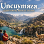Uncuymaza: A Guide to Its Natural Wonders and Attractions
